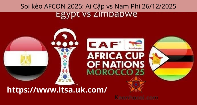 Soi kèo AFCON 2025: Ai Cập vs Nam Phi 26/12/2025