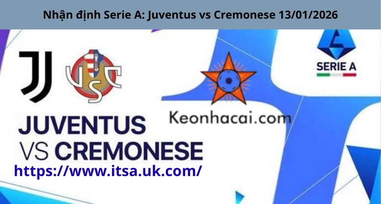 Nhận định Serie A: Juventus vs Cremonese 13/01/2026